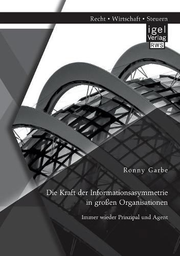 Cover image for Die Kraft der Informationsasymmetrie in grossen Organisationen: Immer wieder Prinzipal und Agent