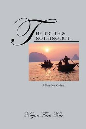 Cover image for The Truth & Nothing But...: A Family's Ordeal!