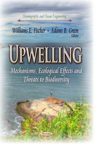 Upwelling: Mechanisms, Ecological Effects & Threats to Biodiversity