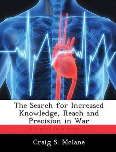 Cover image for The Search for Increased Knowledge, Reach and Precision in War