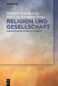 Cover image for Religion Und Gesellschaft: Sinnstiftungssysteme Im Konflikt