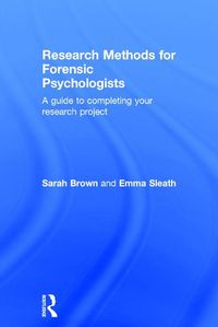 Cover image for Research Methods for Forensic Psychologists: A guide to completing your research project