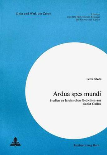 Cover image for Ardua Spes Mundi: Studien Zu Lateinischen Gedichten Aus Sankt Gallen