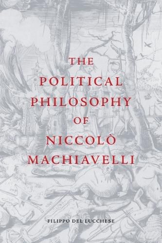 Cover image for The Political Philosophy of Niccolo Machiavelli