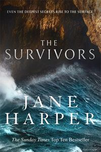 Cover image for The Survivors: Secrets. Guilt. A treacherous sea. The powerful new crime thriller from Sunday Times bestselling author Jane Harper