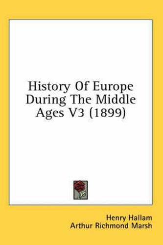 Cover image for History of Europe During the Middle Ages V3 (1899)