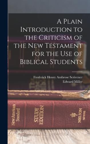 Cover image for A Plain Introduction to the Criticism of the New Testament for the use of Biblical Students