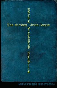 Cover image for The Wicked John Goode (Heathen Edition)
