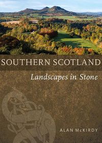 Cover image for Southern Scotland: Landscapes in Stone