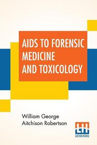 Cover image for Aids To Forensic Medicine And Toxicology