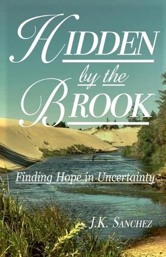 Cover image for Hidden by the Brook: Finding Hope in Uncertainty