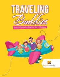 Cover image for Traveling Buddies: Activity Books On The Go Vol 1 Sudoku