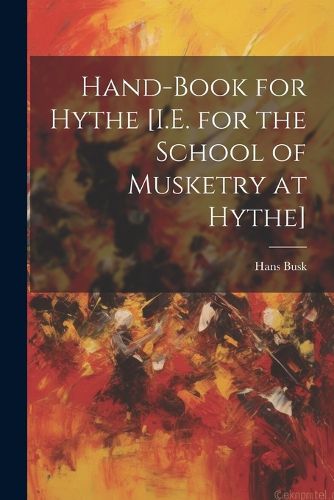 Cover image for Hand-Book for Hythe [I.E. for the School of Musketry at Hythe]