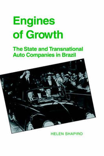 Cover image for Engines of Growth: The State and Transnational Auto Companies in Brazil