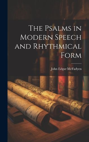 Cover image for The Psalms in Modern Speech and Rhythmical Form