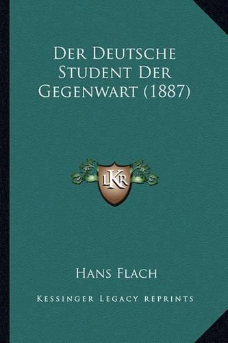 Cover image for Der Deutsche Student Der Gegenwart (1887)