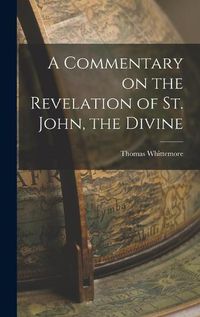 Cover image for A Commentary on the Revelation of St. John, the Divine