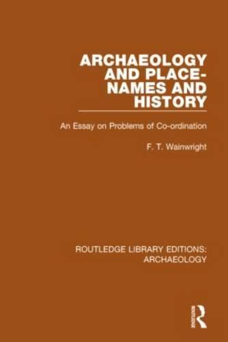 Cover image for Archaeology and Place-Names and History: An Essay on Problems of Co-ordination