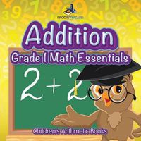 Cover image for Addition Grade 1 Math Essentials Children's Arithmetic Books