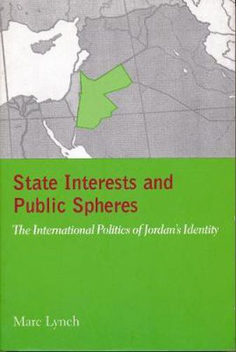 Cover image for State Interests and Public Spheres: The International Politics of Jordan's Identity