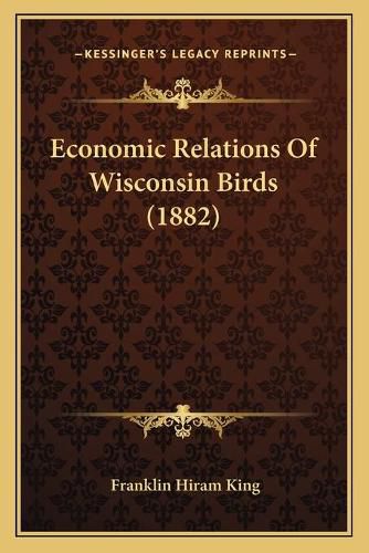 Cover image for Economic Relations of Wisconsin Birds (1882)
