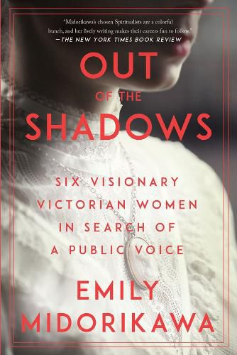 Cover image for Out of the Shadows: Six Visionary Victorian Women in Search of a Public Voice