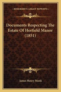 Cover image for Documents Respecting the Estate of Horfield Manor (1851)