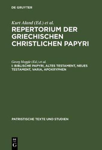 Cover image for Repertorium der griechischen christlichen Papyri, I, Biblische Papyri, Altes Testament, Neues Testament, Varia, Apokryphen