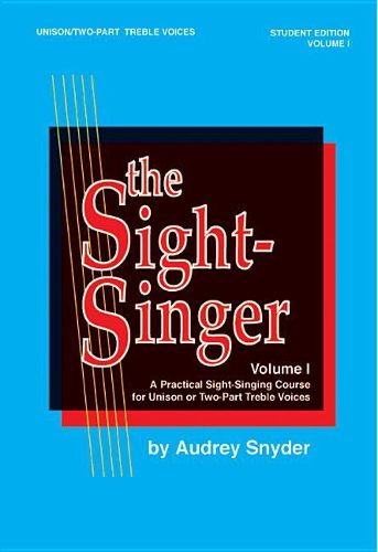 Cover image for The Sight-Singer, Vol. I Uni/2-Part Treble Voices: A Practical Sight-Singing Course for Unison or Two-Part Treble Voices