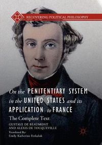 Cover image for On the Penitentiary System in the United States and its Application to France: The Complete Text