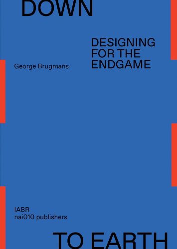 Cover image for Down to Earth - Designing for the Endgame