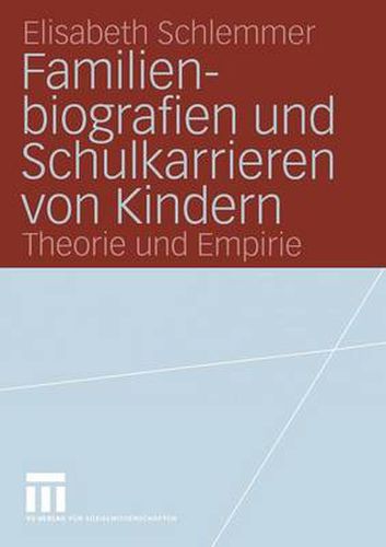 Cover image for Familienbiografien Und Schulkarrieren Von Kindern: Theorie Und Empirie
