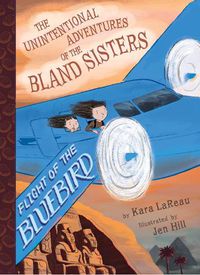 Cover image for Flight of the Bluebird (The Unintentional Adventures of the Bland Sisters Book 3)