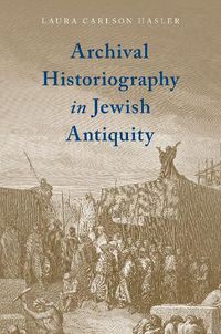 Cover image for Archival Historiography in Jewish Antiquity