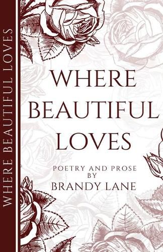 Where Beautiful Loves: Poetry and Prose