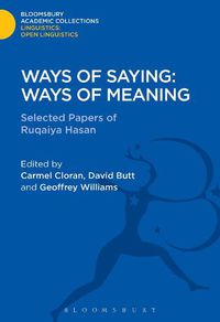 Cover image for Ways of Saying: Ways of Meaning: Selected Papers of Ruqaiya Hasan