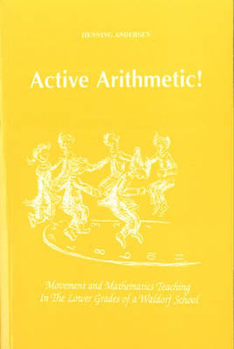 Cover image for Active Arithmetic!: Movement and Mathematics Teaching in the Lower Grades of a Waldorf School