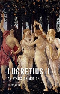 Cover image for Lucretius II: An Ethics of Motion