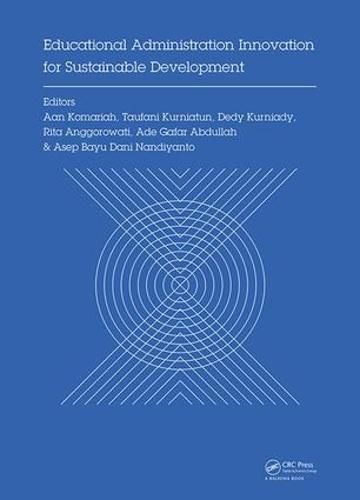 Cover image for Educational Administration Innovation for Sustainable Development: Proceedings of the International Conference on Research of Educational Administration and Management (ICREAM 2017), October 17, 2017, Bandung, Indonesia