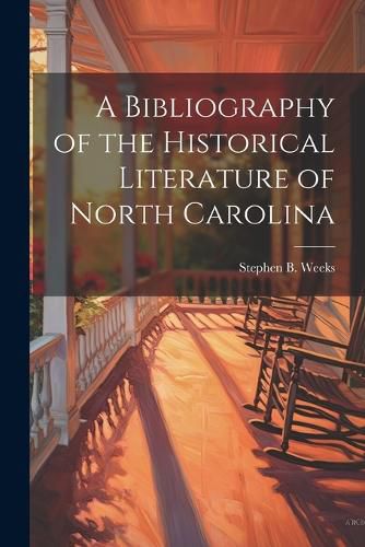 Cover image for A Bibliography of the Historical Literature of North Carolina