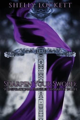 Cover image for Sharpen Your Sword: 50 Inspirational Parables To Make It In Life