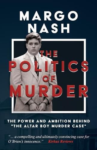 Cover image for The Politics of Murder: The Power and Ambition Behind The Altar Boy Murder Case