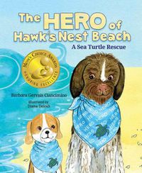 Cover image for The Hero of Hawk's Nest Beach: A Sea Turtle Rescue