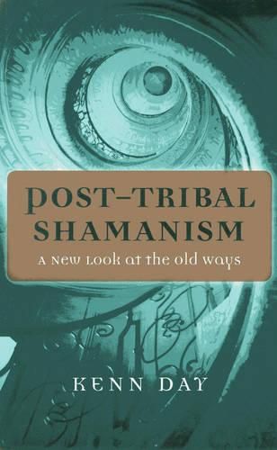 Cover image for Post-Tribal Shamanism - A New Look at the Old Ways