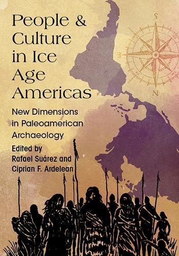 Cover image for People and Culture in Ice Age Americas: New Dimensions in Paleoamerican Archaeology