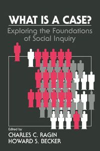 Cover image for What Is a Case?: Exploring the Foundations of Social Inquiry