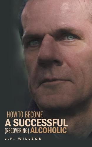 Cover image for How To Become a Successful (recovering) Alcoholic