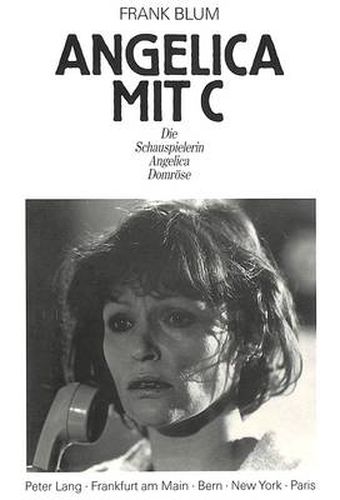 Cover image for Angelica Mit C. Die Schauspielerin Angelica Domroese