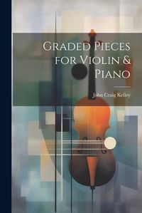 Cover image for Graded Pieces for Violin & Piano