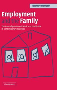 Cover image for Employment and the Family: The Reconfiguration of Work and Family Life in Contemporary Societies